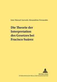 Die Theorie Der Interpretation Des Gesetzes Bei Francisco Suarez