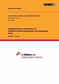 Complementary Innovation in Platform-Centric Ecosystems. An Entegrated View
