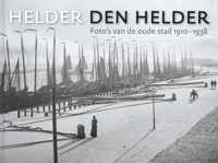 Helder Den Helder. Foto's van de oude stad 1910-1938