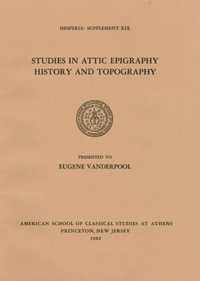 Studies in Attic Epigraphy, History, and Topography Presented to Eugene Vanderpool