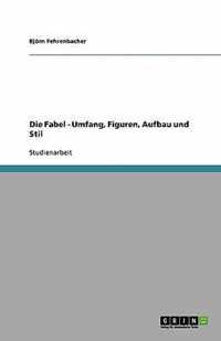 Die Fabel - Umfang, Figuren, Aufbau und Stil