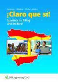 ¡Claro que si! Schülerband. Spanisch im Alltag und im Beruf