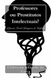 Professores ou Prostitutos Intelectuais?