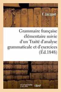 Grammaire Francaise Elementaire & Traite d'Analyse Grammaticale Et d'Exercices Orthographiques