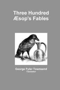 Three Hundred Aesop's Fables