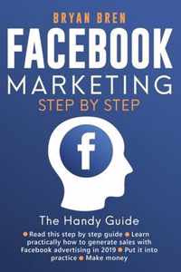 Facebook Marketing Step-by-Step: The Guide on Facebook Advertising That Will Teach You How To Sell Anything Through Facebook