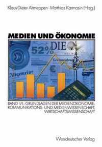 Medien Und konomie: Band 1/1: Grundlagen Der Medienkonomie: Kommunikations- Und Medienwissenschaft, Wirtschaftswissenschaft