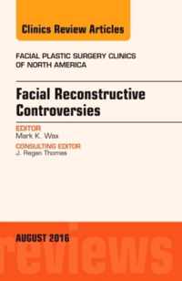 Facial Reconstruction Controversies, An Issue of Facial Plastic Surgery Clinics