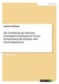 Die Gestaltung der internen Leistungsverrechnung im Neuen Kommunalen Rechnungs- und Steuerungssystem