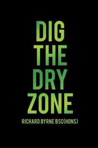 Dig the Dry Zone