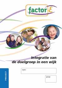 Factor-E Integratie van de doelgroep in een wijk Project