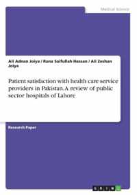 Patient satisfaction with health care service providers in Pakistan. A review of public sector hospitals of Lahore