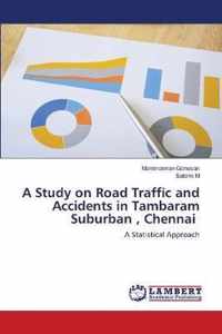 A Study on Road Traffic and Accidents in Tambaram Suburban, Chennai