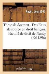These de Doctorat . Des Eaux de Source En Droit Francais. Faculte de Droit de Nancy