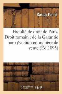 Faculte de Droit de Paris. Droit Romain: de la Garantie Pour Eviction En Matiere de Vente. Droit: Francais