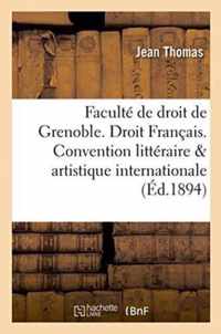 Faculte de Droit de Grenoble. Droit Francais. Convention Litteraire Et Artistique Internationale