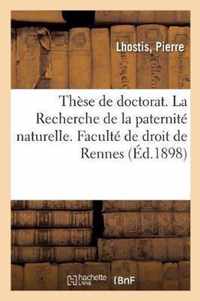 These de Doctorat. La Recherche de la Paternite Naturelle. Faculte de Droit de Rennes