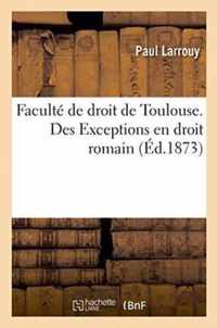 Faculte de Droit de Toulouse. Des Exceptions En Droit Romain,