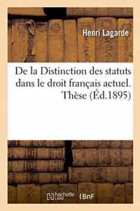 Faculte de Droit de Bordeaux. de la Distinction Des Statuts Dans Le Droit Francais Actuel. These