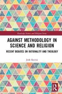 Against Methodology in Science and Religion