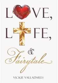 Love, Life, & Fairytale
