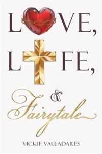 Love, Life, & Fairytale