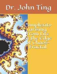 Complexity arising from Life at the Edge of Chaos-Fractal