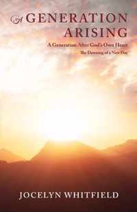 A Generation Arising: A Generation After God's Own Heart