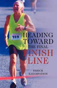 Heading Toward the Final Finish Line Revised Edition