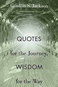 Quotes for the Journey, Wisdom for the Way