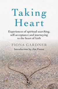 Taking Heart - Experiences of spiritual searching, self-acceptance and journeying to the heart of faith
