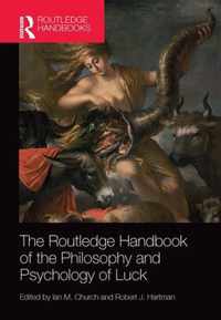 The Routledge Handbook of the Philosophy and Psychology of Luck