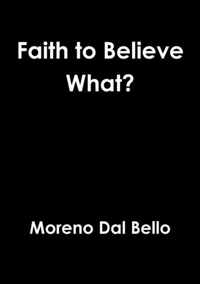 Faith to Believe What?
