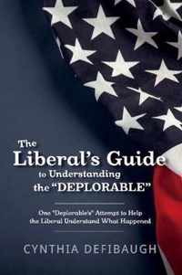 The Liberal's Guide to Understanding The "Deplorable