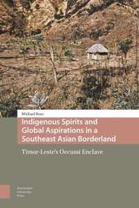 Indigenous Spirits and Global Aspirations in a Southeast Asian Borderland