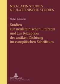 Studien zur neulateinischen Literatur und zur Rezeption der antiken Dichtung im europäischen Schrifttum