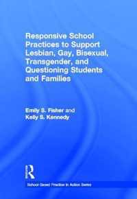 Responsive School Practices to Support Lesbian, Gay, Bisexual, Transgender, and Questioning Students and Families