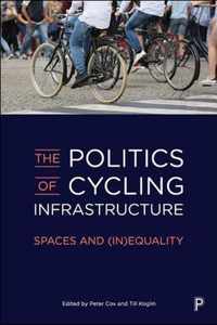 The Politics of Cycling Infrastructure Spaces and InEquality