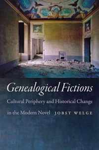 Genealogical Fictions  Cultural Periphery and Historical Change in the Modern Novel