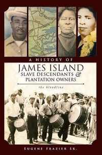 A History of James Island Slave Descendants & Plantation Owners