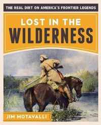 Lost in the Wilderness The Real Dirt on America's Frontier Legends