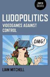 Ludopolitics  Videogames against Control