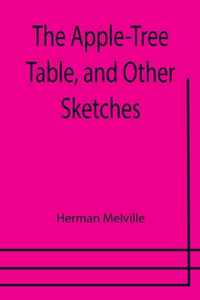 The Apple-Tree Table, and Other Sketches