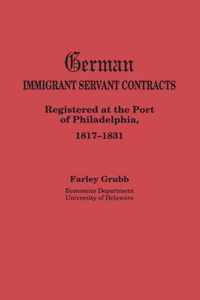 German Immigrant Servant Contracts. Registered at the Port of Philadelphia, 1817-1831