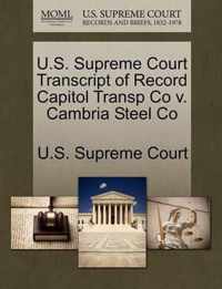 U.S. Supreme Court Transcript of Record Capitol Transp Co v. Cambria Steel Co