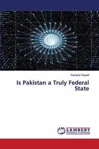 Is Pakistan a Truly Federal State