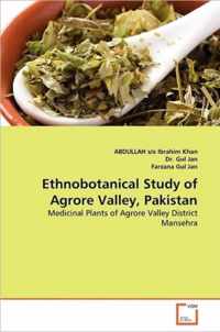 Ethnobotanical Study of Agrore Valley, Pakistan