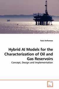 Hybrid AI Models for the Characterization of Oil and Gas Reservoirs