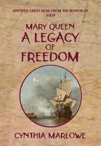 Mary Queen a Legacy of Freedom