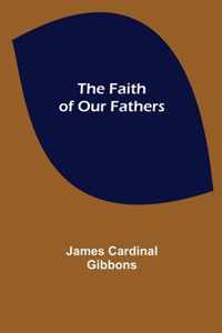 The Faith of Our Fathers